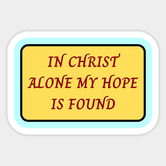 In Christ Alone My Hope Is Found Sticker by Prayingwarrior